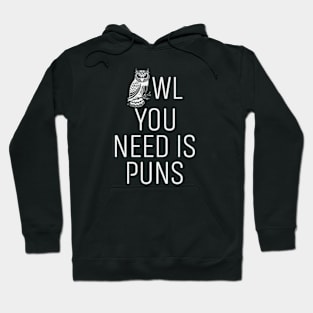 Owl you Need is Puns Funny Sarcasm Hoodie